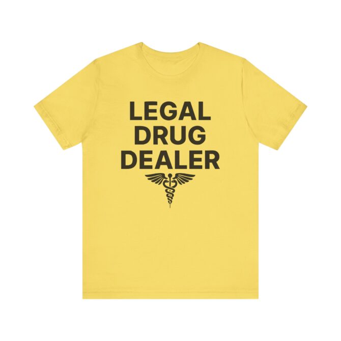 Legal Drug Dealer (Pharmacist) Unisex T-Shirt - Image 7