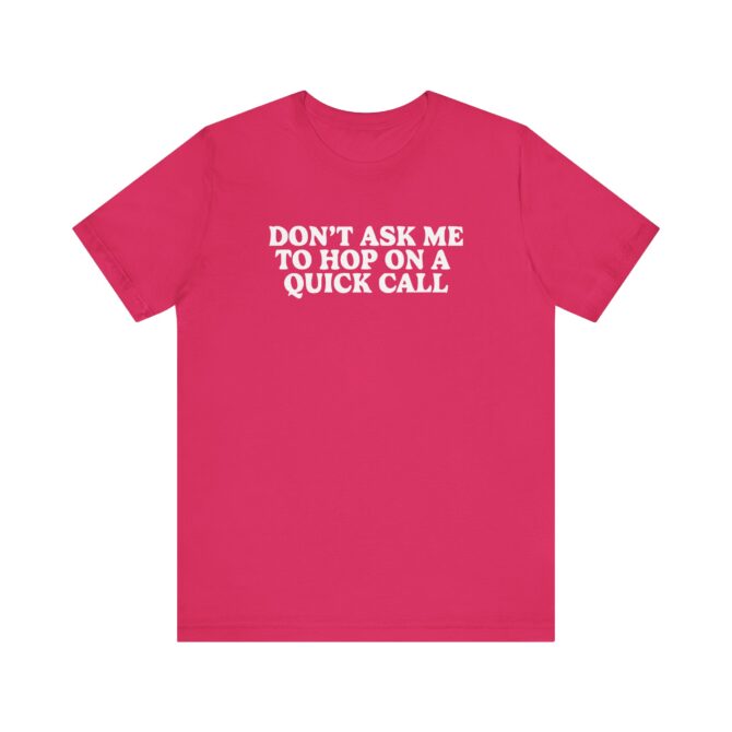 Don't Ask Me To Hop On A Quick Call Unisex T-Shirt - Image 10