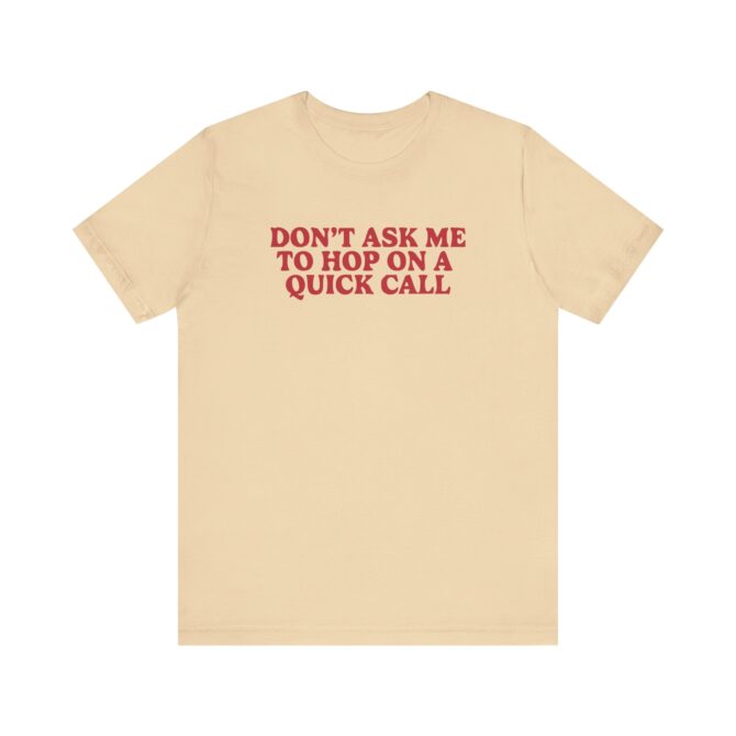 Don't Ask Me To Hop On A Quick Call Unisex T-Shirt - Image 4