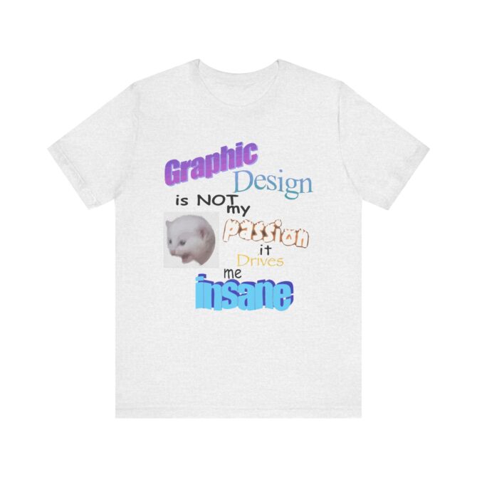 Graphic Design is NOT My Passion Unisex T-Shirt - Image 3