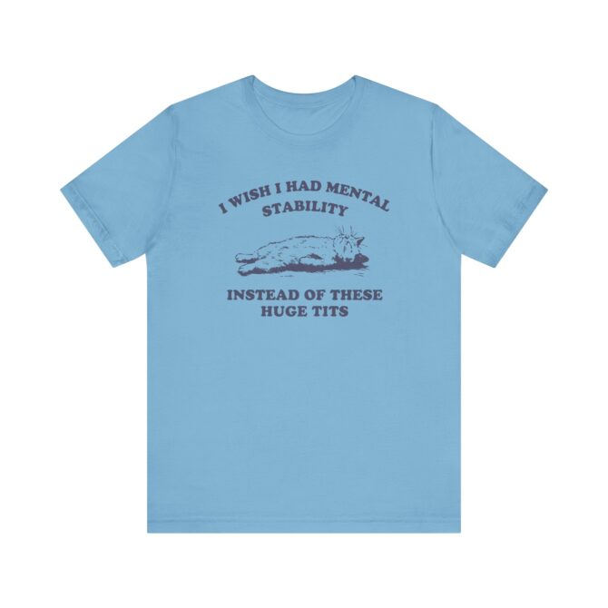 I wish I Had Mental Stability Unisex T-Shirt - Image 8