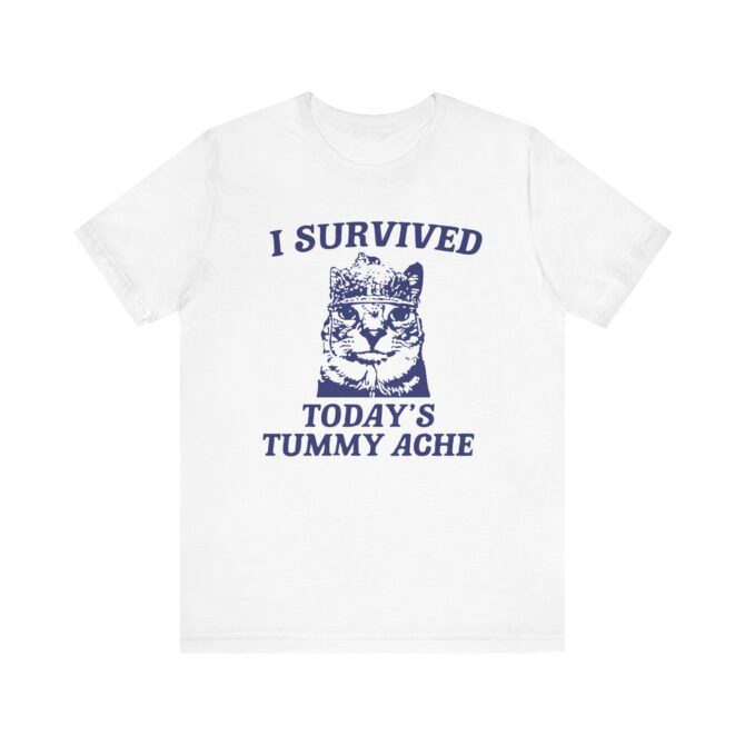 I survived today's tummy ache Unisex T-Shirt