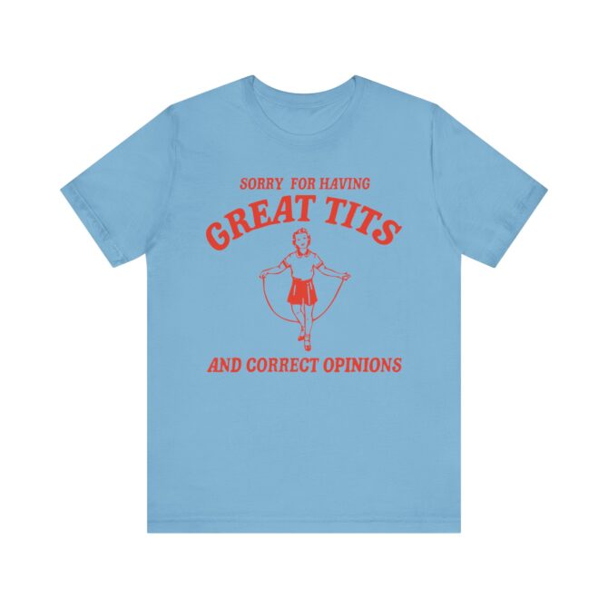 Sorry For Having Great Tits Shirt  Unisex T-Shirt - Image 4