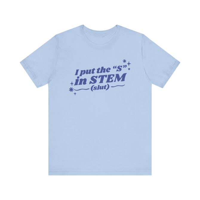 I Put the "S" in STEM (Slut) Unisex T-Shirt - Image 8