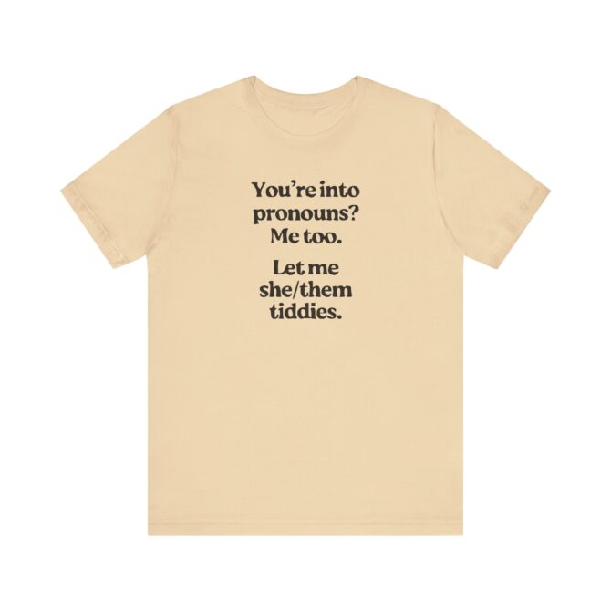 You're into Pronouns? Me too. Unisex T-Shirt - Image 4