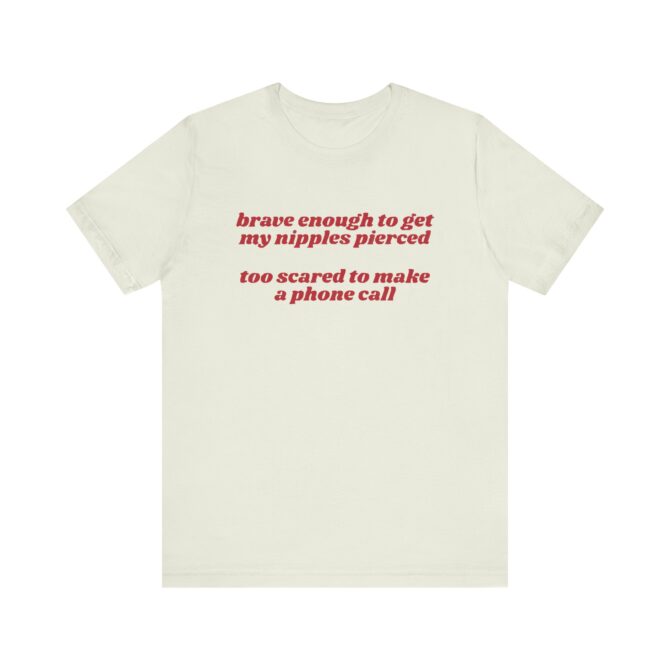 Brave Enough to Get My Nipples Pierced Unisex T-Shirt - Image 6