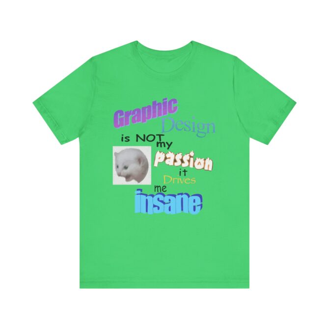 Graphic Design is NOT My Passion Unisex T-Shirt - Image 8