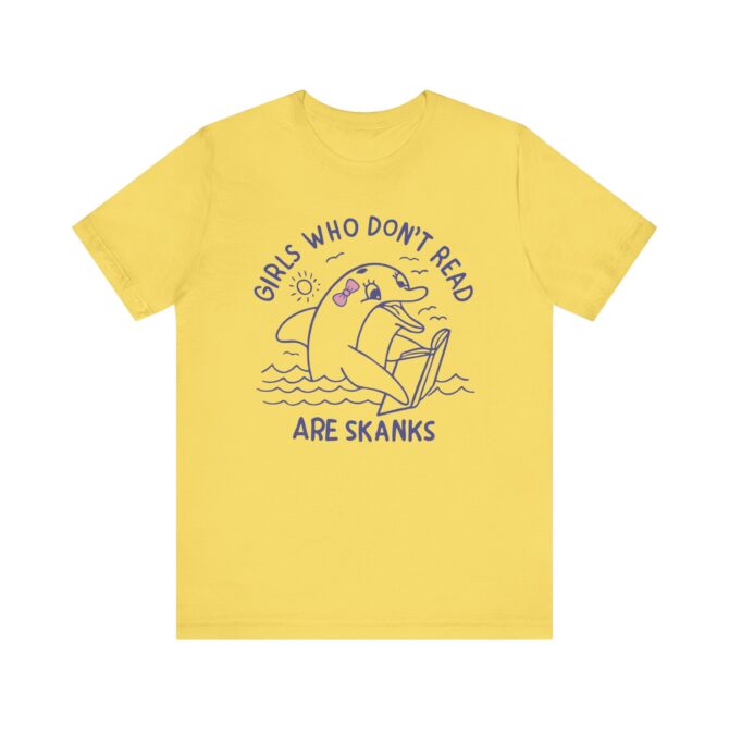 Girls Who Don't Read Are Skanks Unisex T-Shirt - Image 5