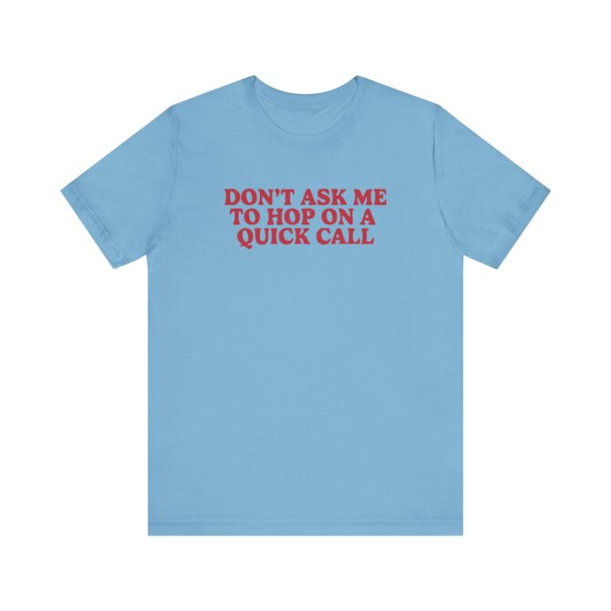 Don't Ask Me To Hop On A Quick Call Unisex T-Shirt - Image 8