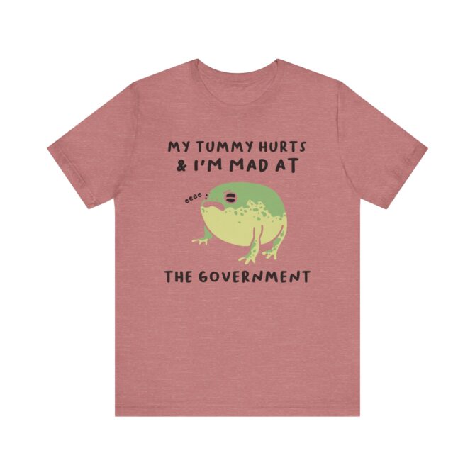 My Tummy Hurts, I'm Mad at The Government Unisex T-Shirt - Image 3