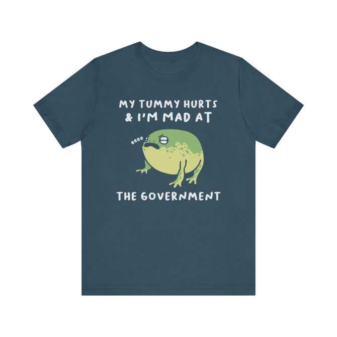 My Tummy Hurts, I'm Mad at The Government Unisex T-Shirt - Image 7