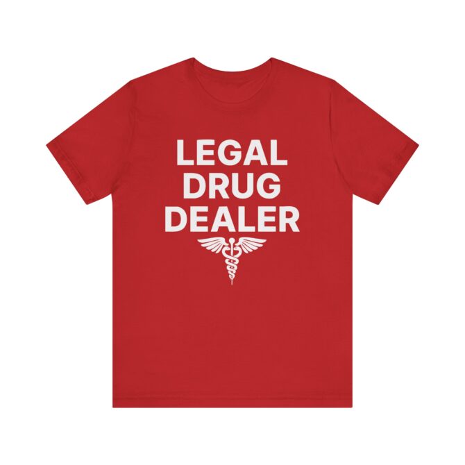 Legal Drug Dealer (Pharmacist) Unisex T-Shirt - Image 6