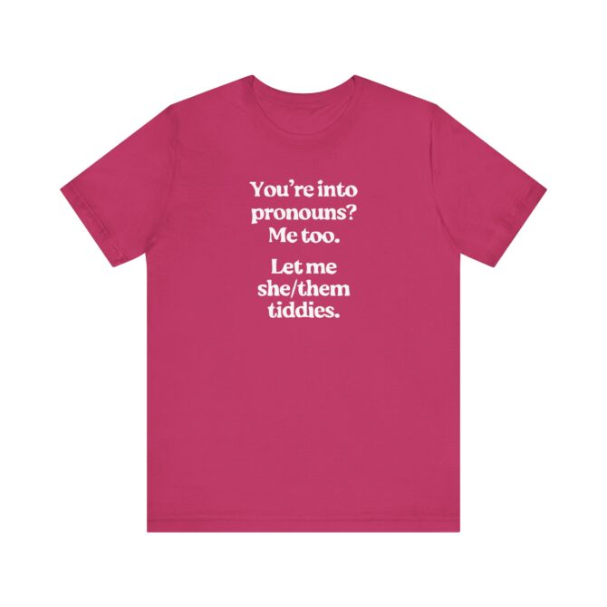 You're into Pronouns? Me too. Unisex T-Shirt - Image 9