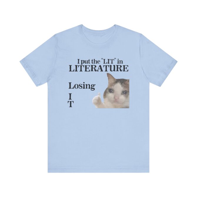 I Put the LIT in LITerature Unisex T-Shirt