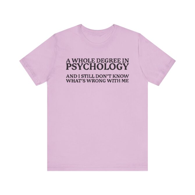 A Whole Degree in Psychology Unisex T-Shirt - Image 11