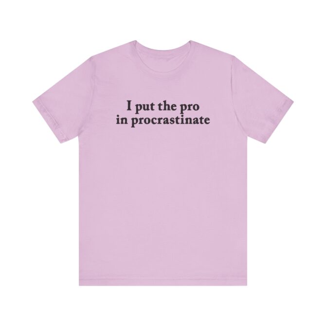 I Put The Pro In Procrastinate Unisex T-Shirt - Image 8