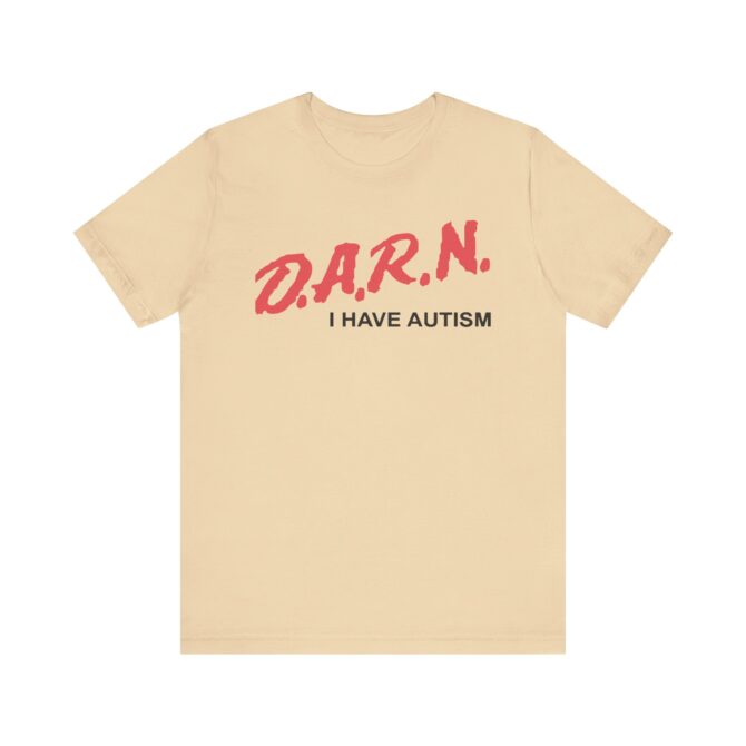 DARN I Have Autism Unisex T-Shirt - Image 4