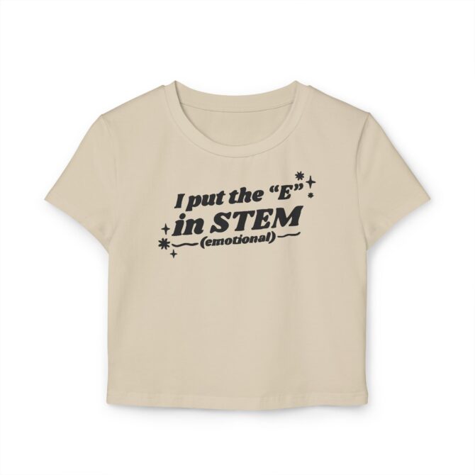 I Put the "E" in STEM Women's Baby Tee