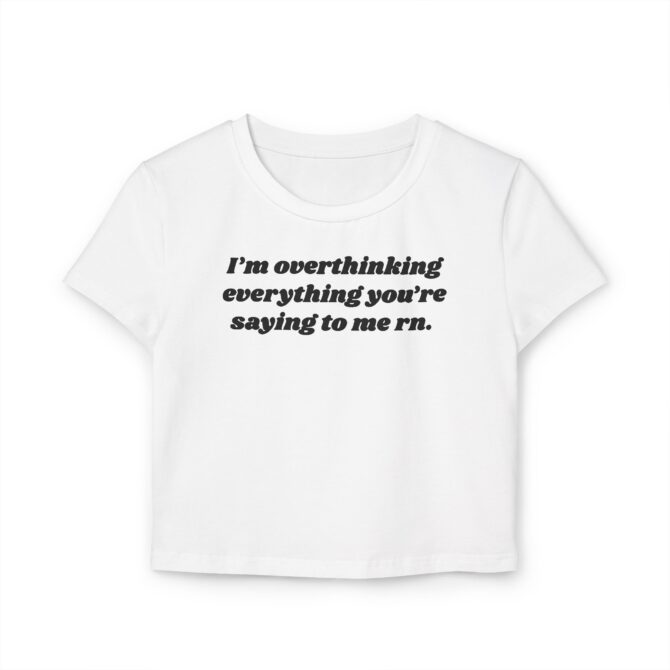 Overthinking Everything You're Saying to Me Women's Baby Tee - Image 2