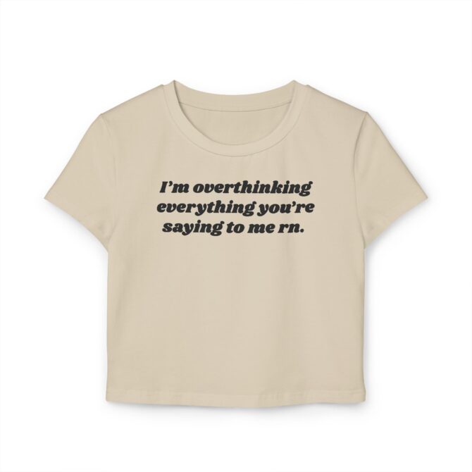 Overthinking Everything You're Saying to Me Women's Baby Tee - Image 3