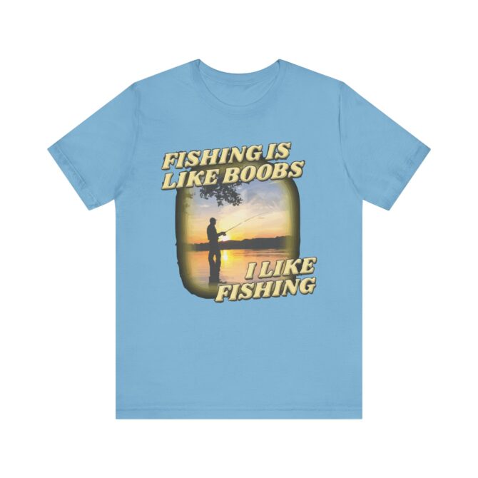 Fishing is Like Boobs i Like Fishing Unisex T-Shirt - Image 5