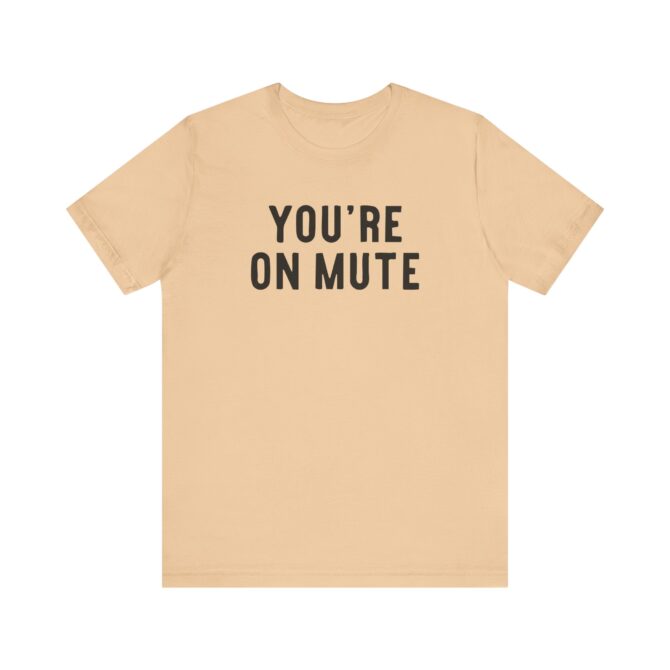 You’re On Mute Unisex T-Shirt - Image 8