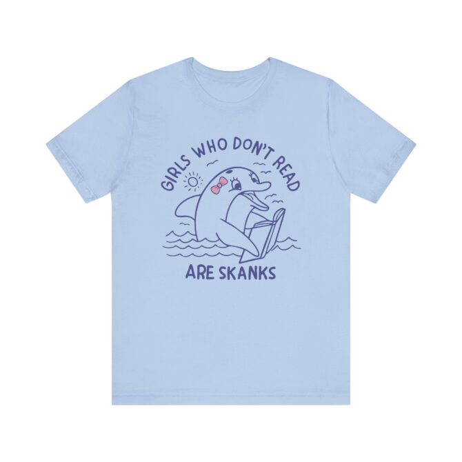 Girls Who Don't Read Are Skanks Unisex T-Shirt