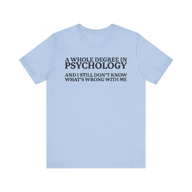 A Whole Degree in Psychology Unisex T-Shirt - Image 2