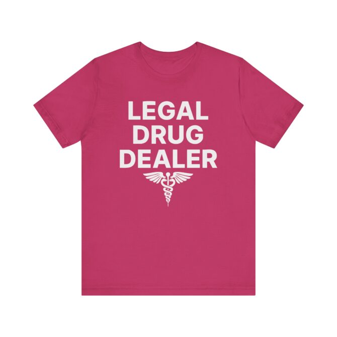 Legal Drug Dealer (Pharmacist) Unisex T-Shirt - Image 12