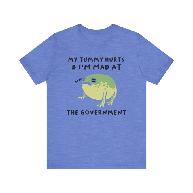 My Tummy Hurts, I'm Mad at The Government Unisex T-Shirt - Image 6