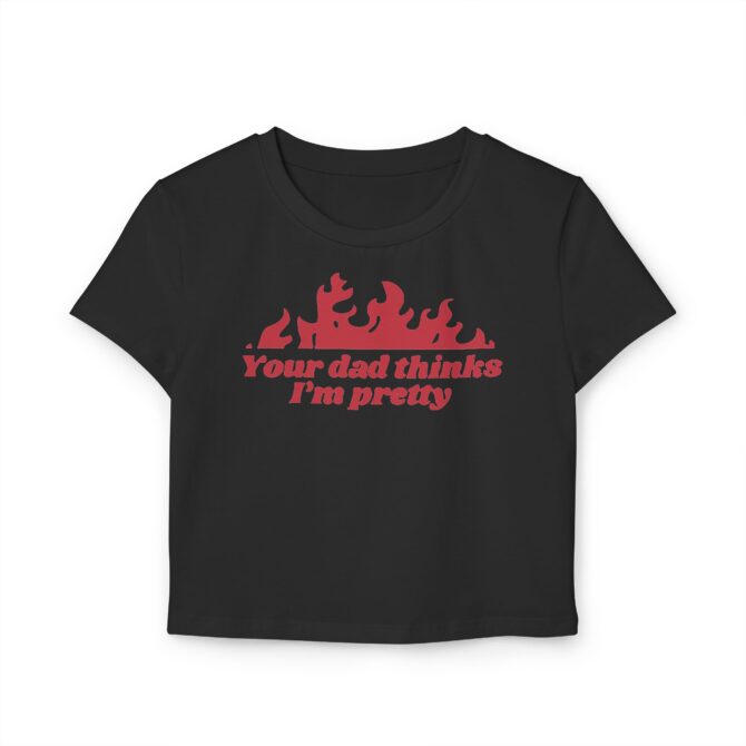 Your Dad Thinks I'm Pretty Women's Baby Tee - Image 2