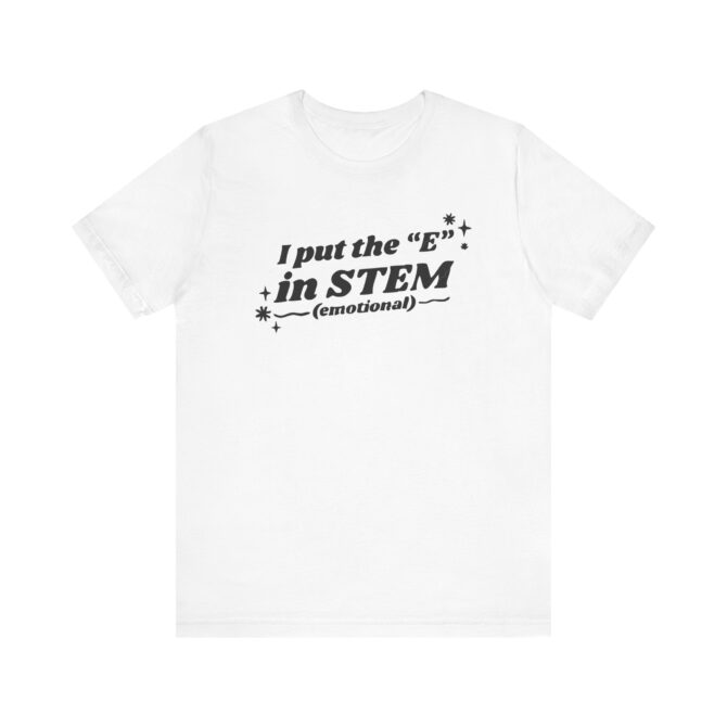 I Put the "E" in STEM Unisex T-Shirt - Image 3