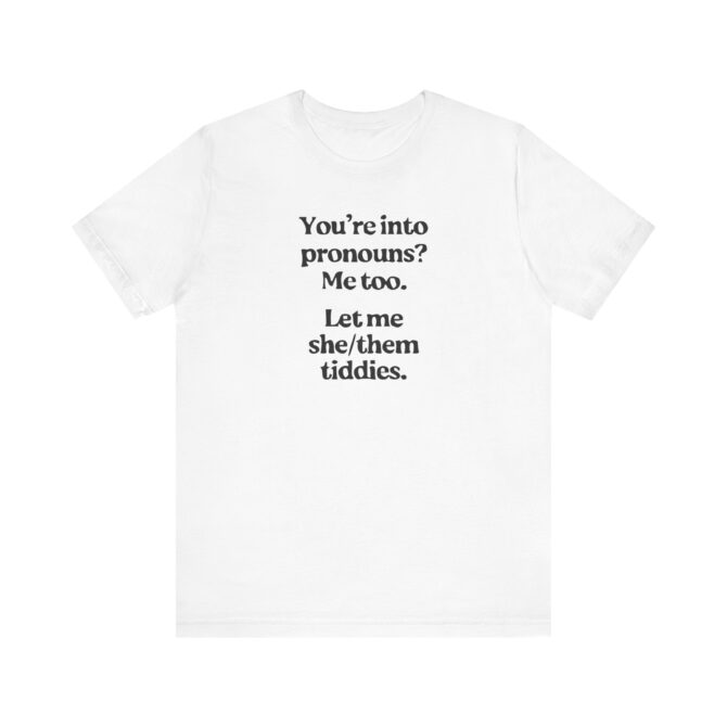 You're into Pronouns? Me too. Unisex T-Shirt - Image 2