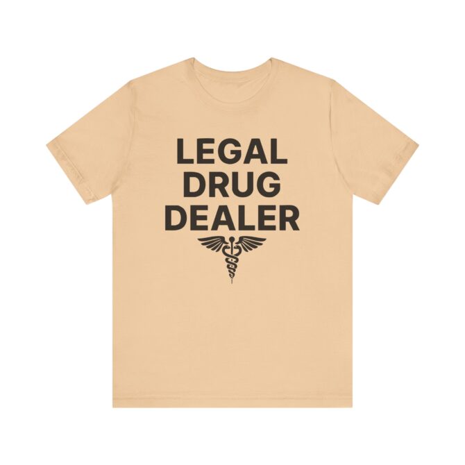 Legal Drug Dealer (Pharmacist) Unisex T-Shirt - Image 5