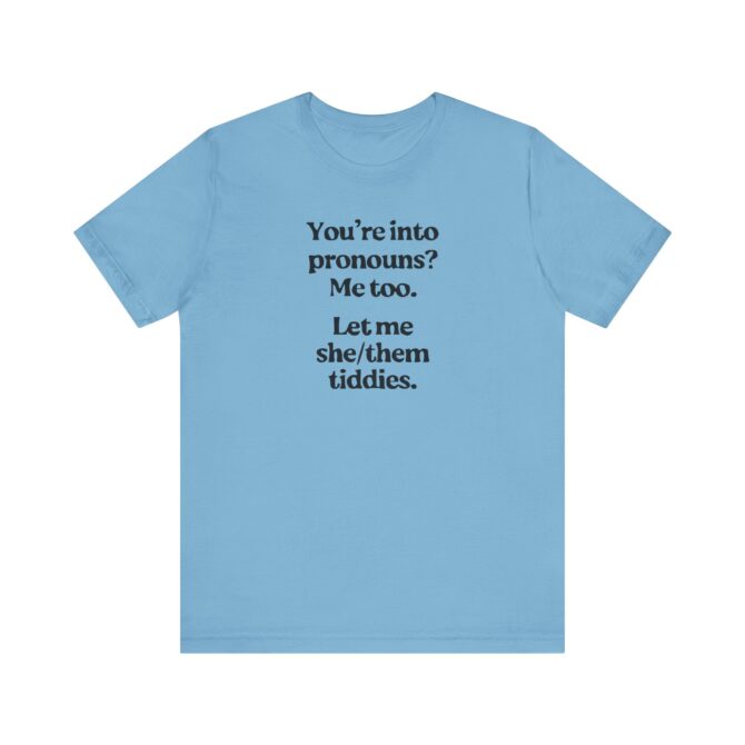 You're into Pronouns? Me too. Unisex T-Shirt - Image 7