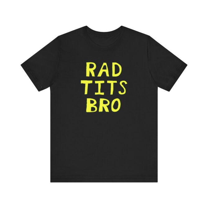 RAD Tits bro Unisex T-Shirt - Image 2