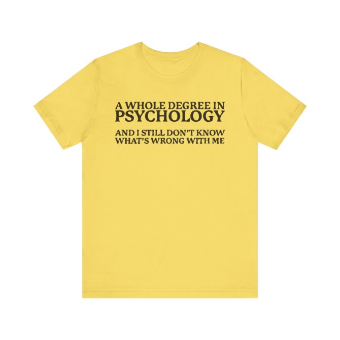 A Whole Degree in Psychology Unisex T-Shirt - Image 6