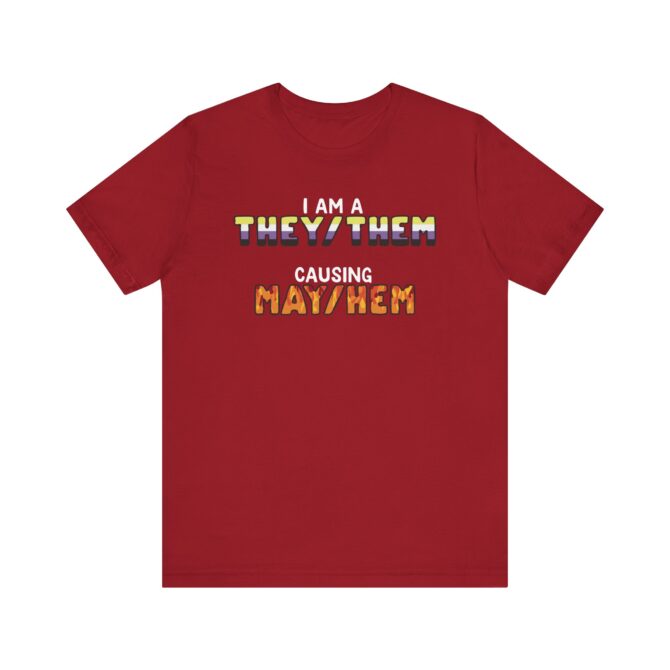 I Am A They/Them Causing Mey/Hem Unisex T-Shirt - Image 11