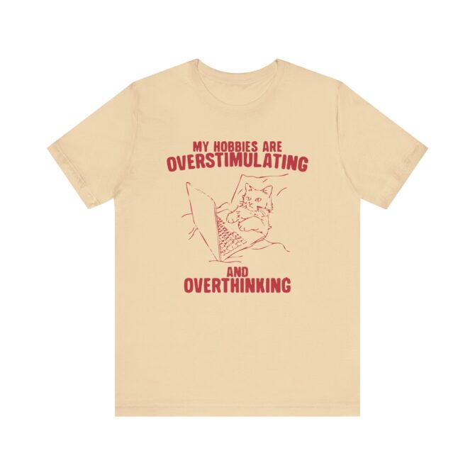 Hobbies Are Overstimulating and Overthinking Unisex T-Shirt - Image 3