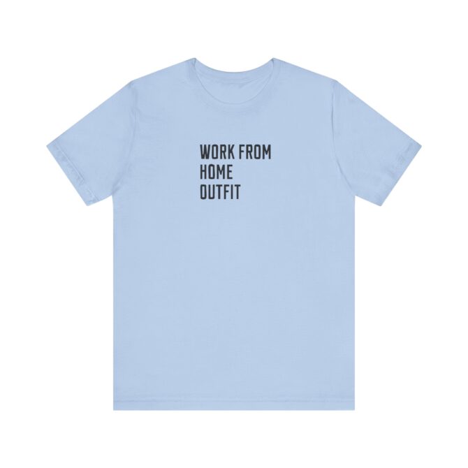 Work From Home Outfit Unisex T-Shirt - Image 5