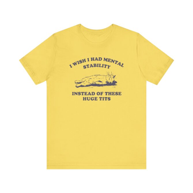 I wish I Had Mental Stability Unisex T-Shirt - Image 5