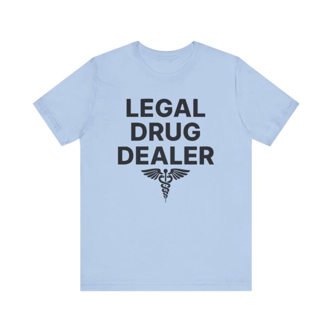 Legal Drug Dealer (Pharmacist) Unisex T-Shirt - Image 10