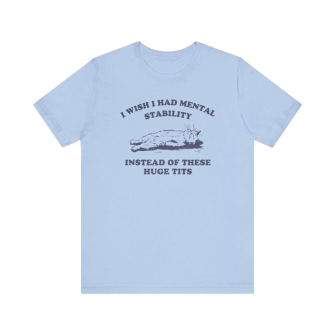 I wish I Had Mental Stability Unisex T-Shirt - Image 7