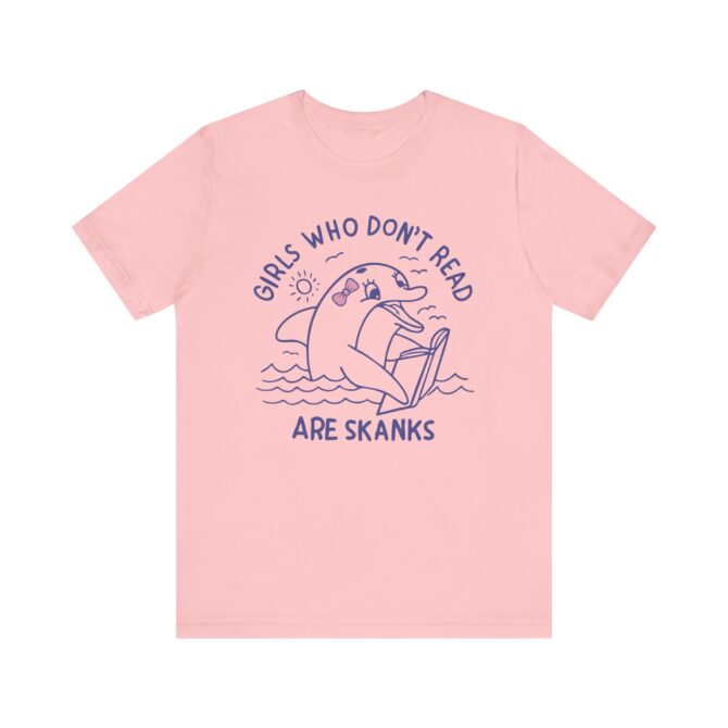 Girls Who Don't Read Are Skanks Unisex T-Shirt - Image 11