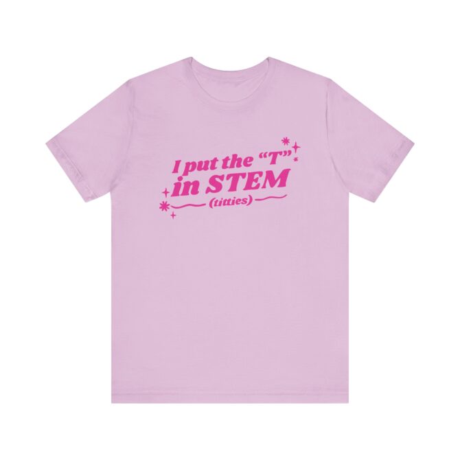 I Put the "T" in STEM Unisex T-Shirt - Image 9