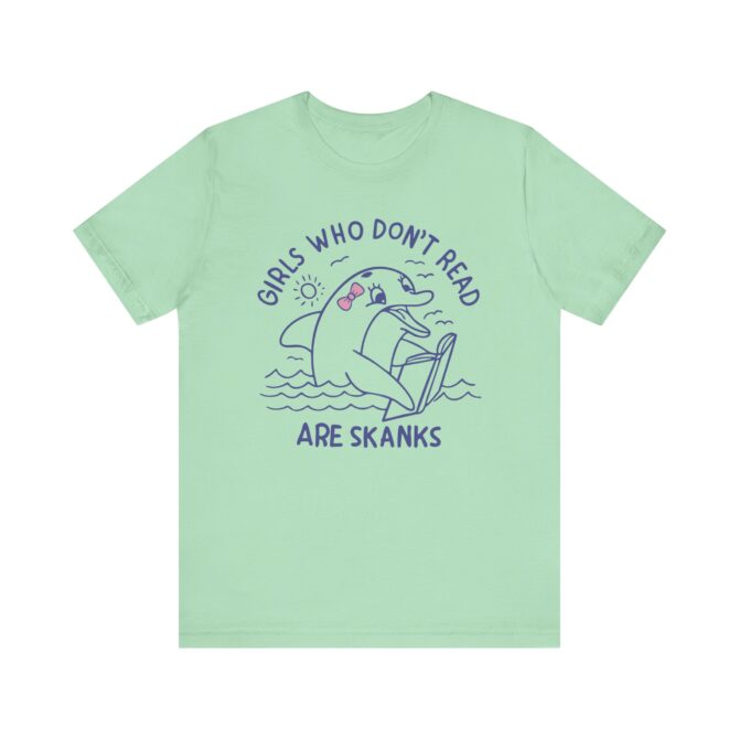 Girls Who Don't Read Are Skanks Unisex T-Shirt - Image 6