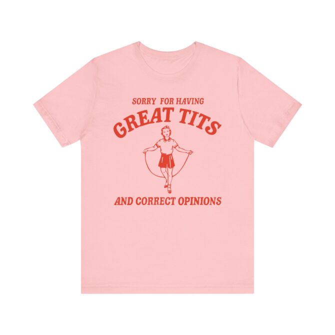 Sorry For Having Great Tits Shirt  Unisex T-Shirt - Image 3