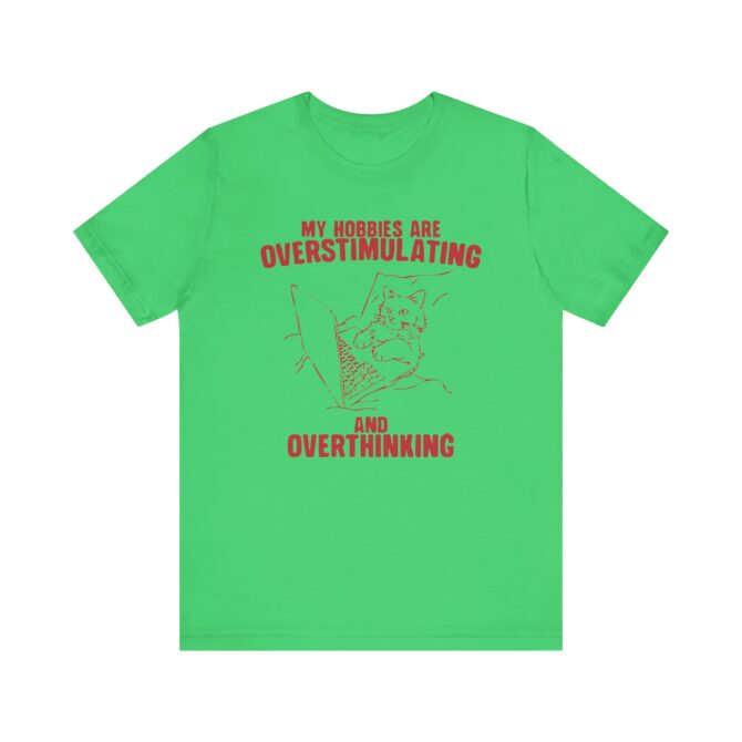 Hobbies Are Overstimulating and Overthinking Unisex T-Shirt - Image 6