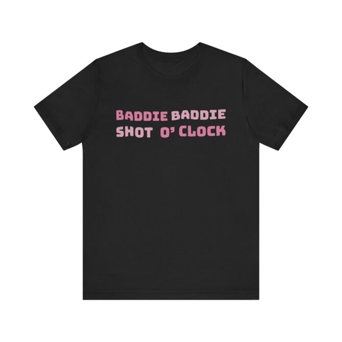 BADDIE BADDIE Shot O’Clock Unisex T-Shirt - Image 2