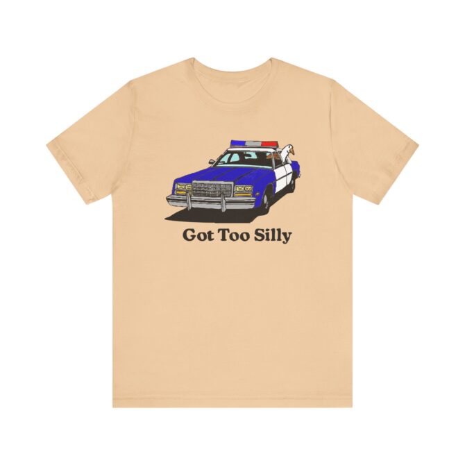 Got Too Silly Unisex T-Shirt - Image 6